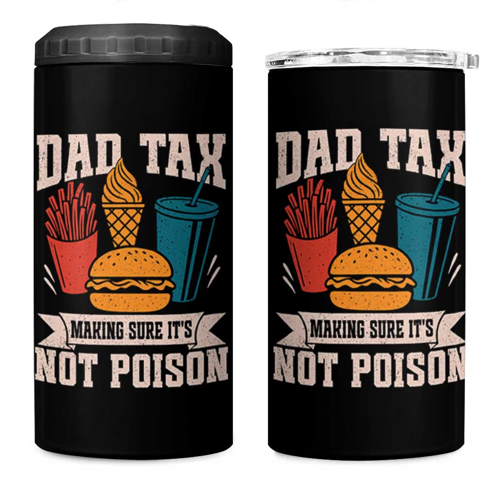 Dad Tax 4 in 1 Can Cooler Tumbler Making Sure It's Not Poison Fathers Day Gifts