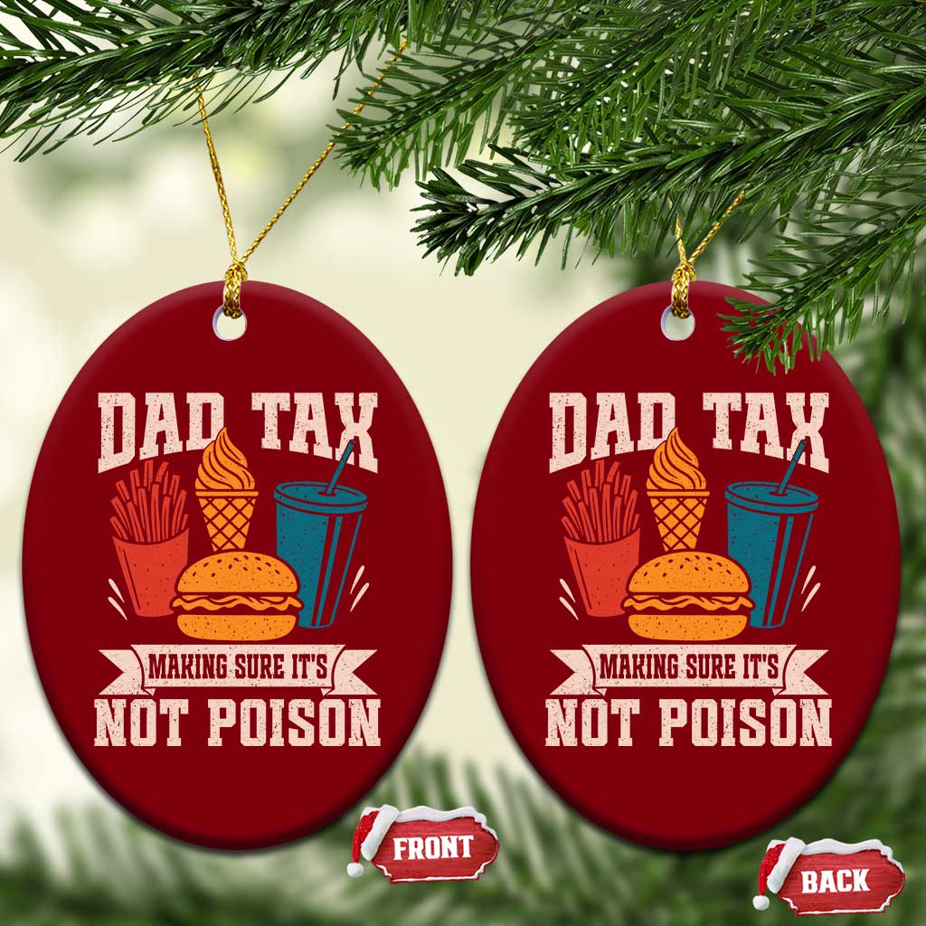 Dad Tax Ceramic Ornament Making Sure It's Not Poison Fathers Day Gifts - Wonder Print Shop