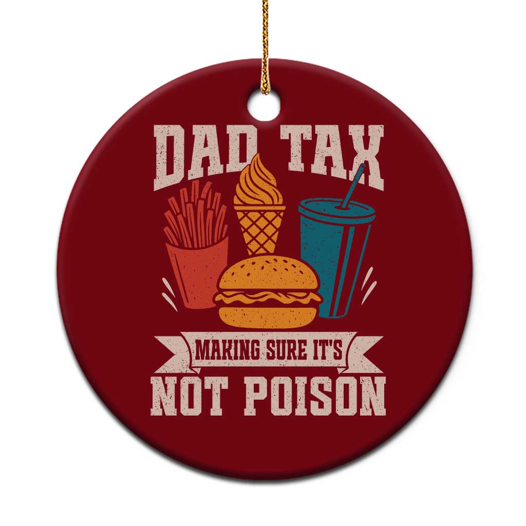 Dad Tax Ceramic Ornament Making Sure It's Not Poison Fathers Day Gifts - Wonder Print Shop