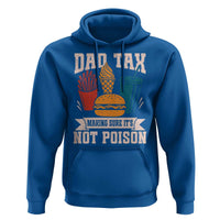 Dad Tax Hoodie Making Sure It's Not Poison Fathers Day Gifts
