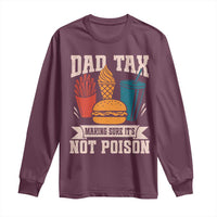 Dad Tax Long Sleeve Shirt Making Sure It's Not Poison Fathers Day Gifts