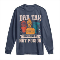 Dad Tax Long Sleeve Shirt Making Sure It's Not Poison Fathers Day Gifts