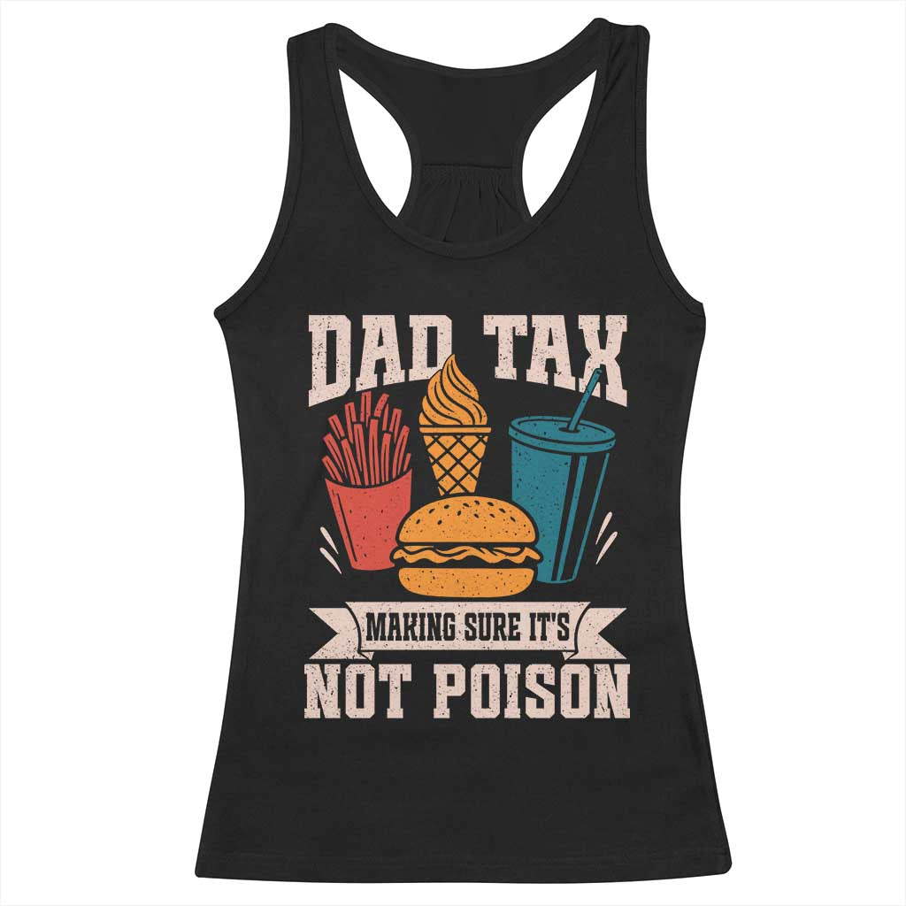 Dad Tax Racerback Tank Top Making Sure It's Not Poison Fathers Day Gifts