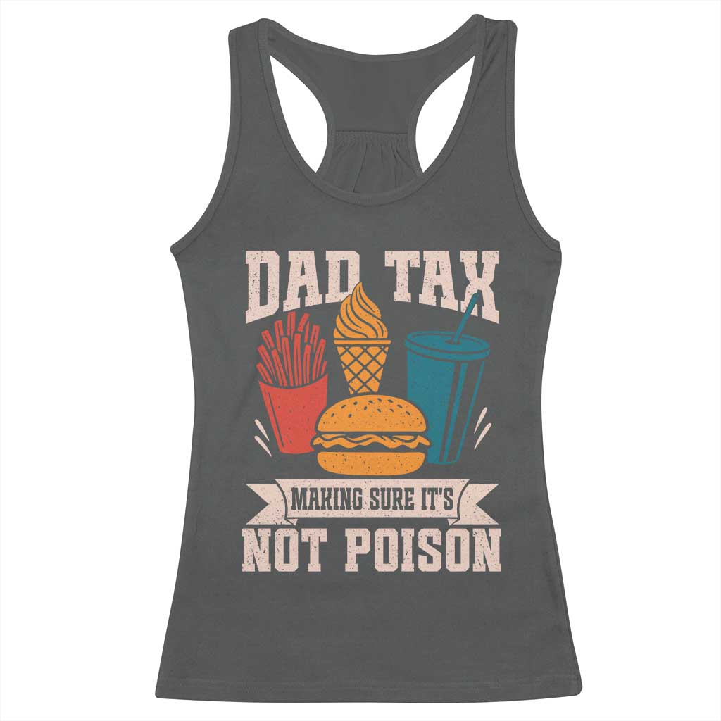 Dad Tax Racerback Tank Top Making Sure It's Not Poison Fathers Day Gifts