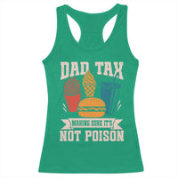 Dad Tax Racerback Tank Top Making Sure It's Not Poison Fathers Day Gifts