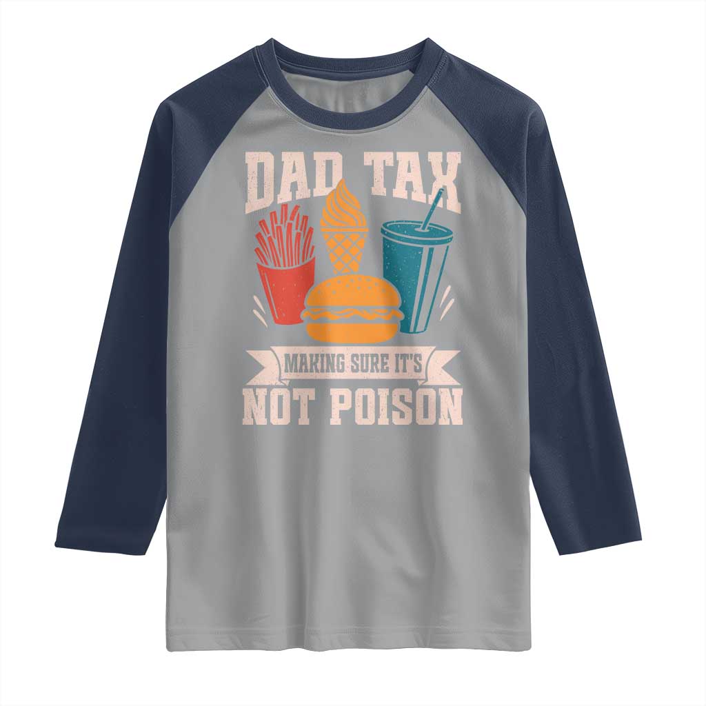 Dad Tax Raglan Shirt Making Sure It's Not Poison Fathers Day Gifts