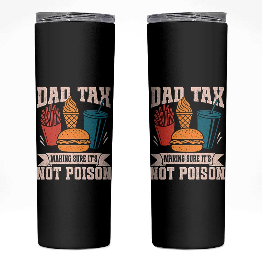 Dad Tax Skinny Tumbler Making Sure It's Not Poison Fathers Day Gifts