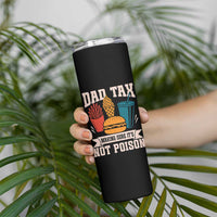 Dad Tax Skinny Tumbler Making Sure It's Not Poison Fathers Day Gifts