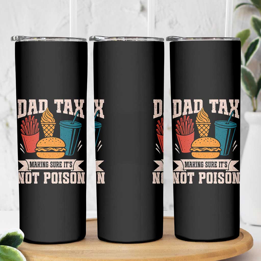 Dad Tax Skinny Tumbler Making Sure It's Not Poison Fathers Day Gifts