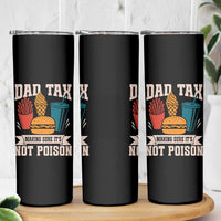 Dad Tax Skinny Tumbler Making Sure It's Not Poison Fathers Day Gifts