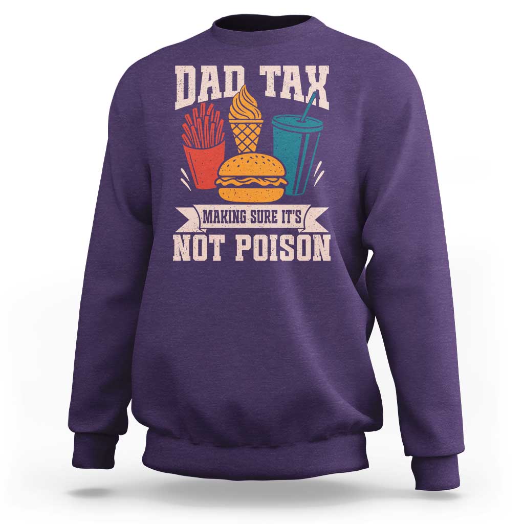 Dad Tax Sweatshirt Making Sure It's Not Poison Fathers Day Gifts