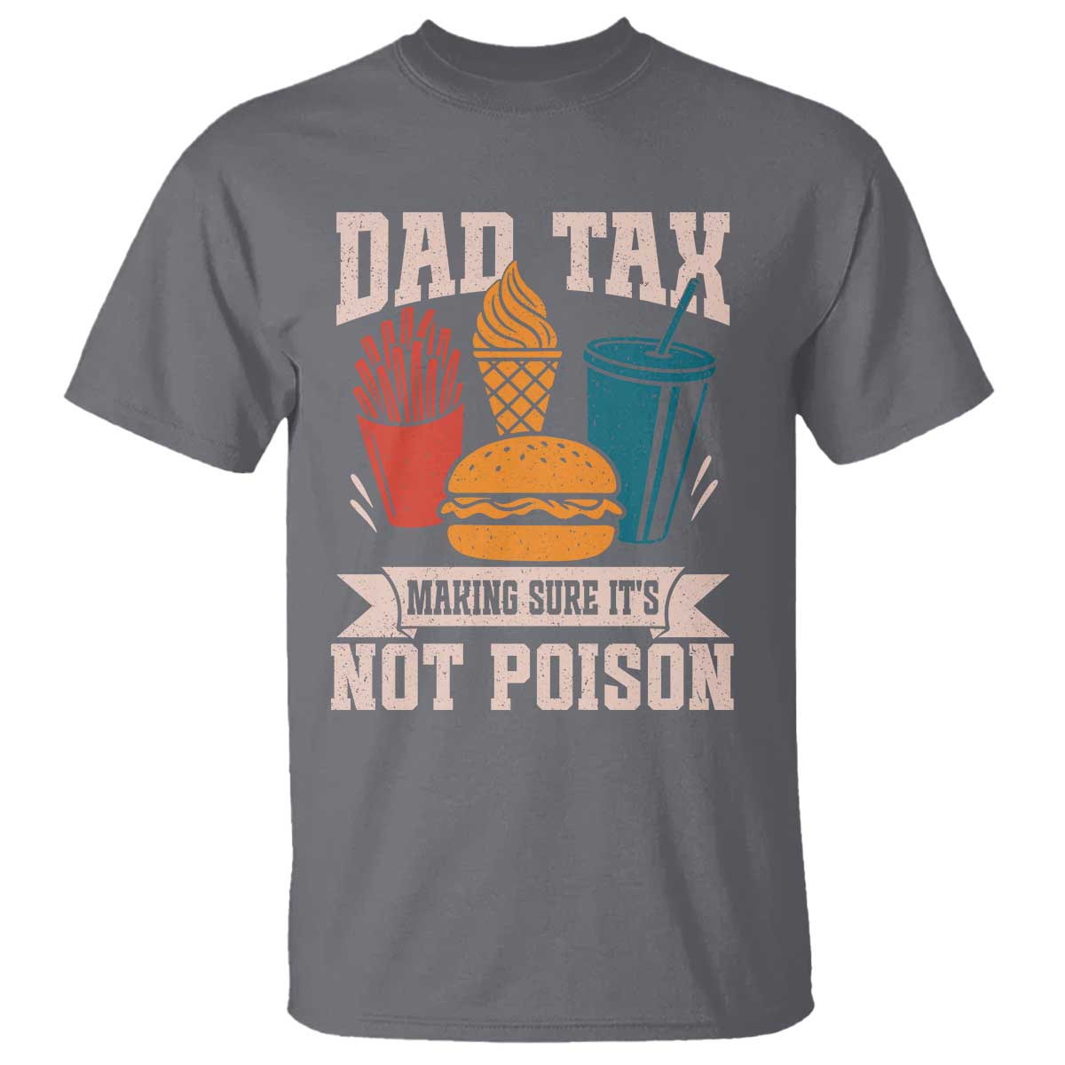 Dad Tax T Shirt Making Sure It's Not Poison Fathers Day Gifts
