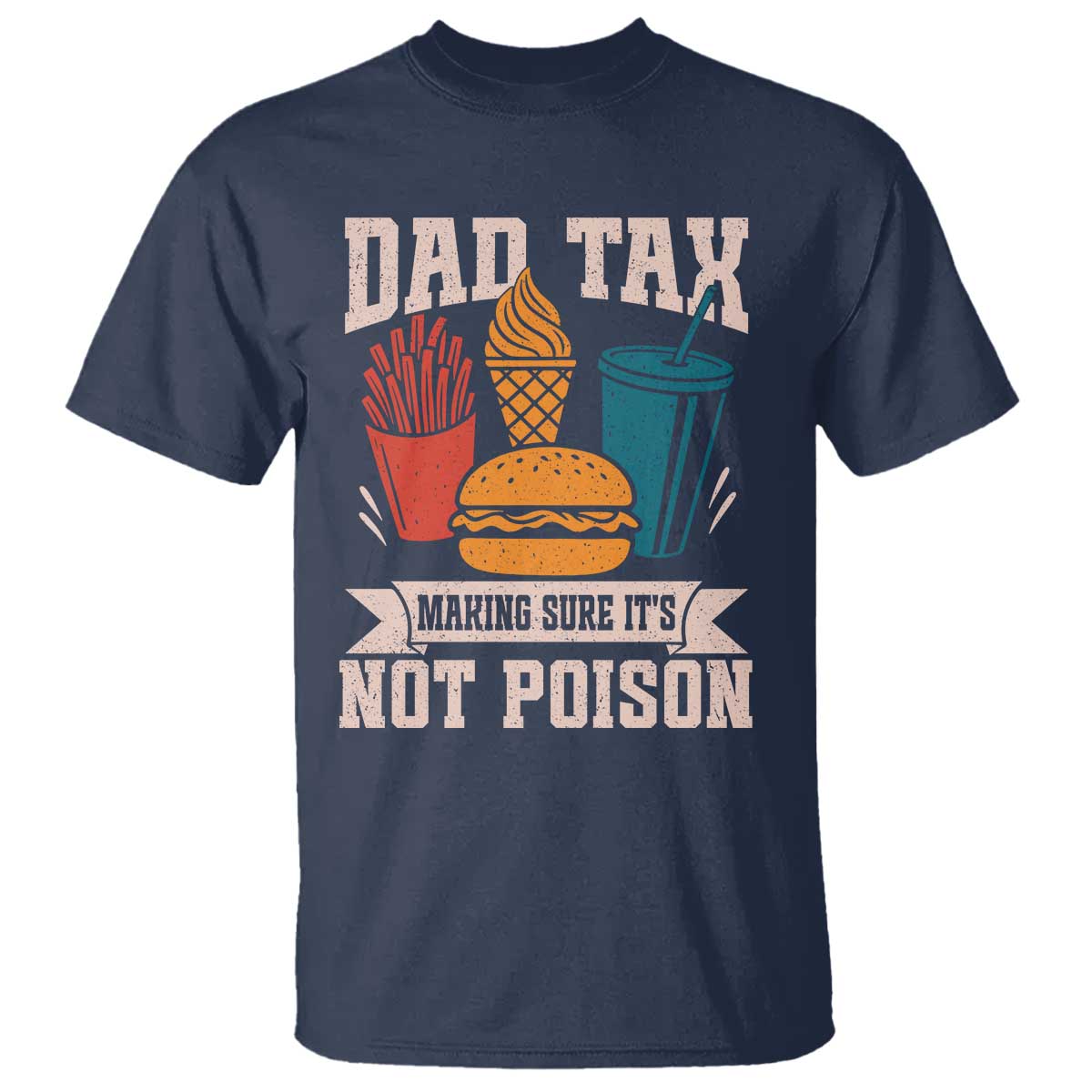 Dad Tax T Shirt Making Sure It's Not Poison Fathers Day Gifts