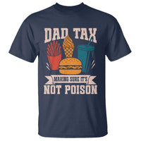 Dad Tax T Shirt Making Sure It's Not Poison Fathers Day Gifts