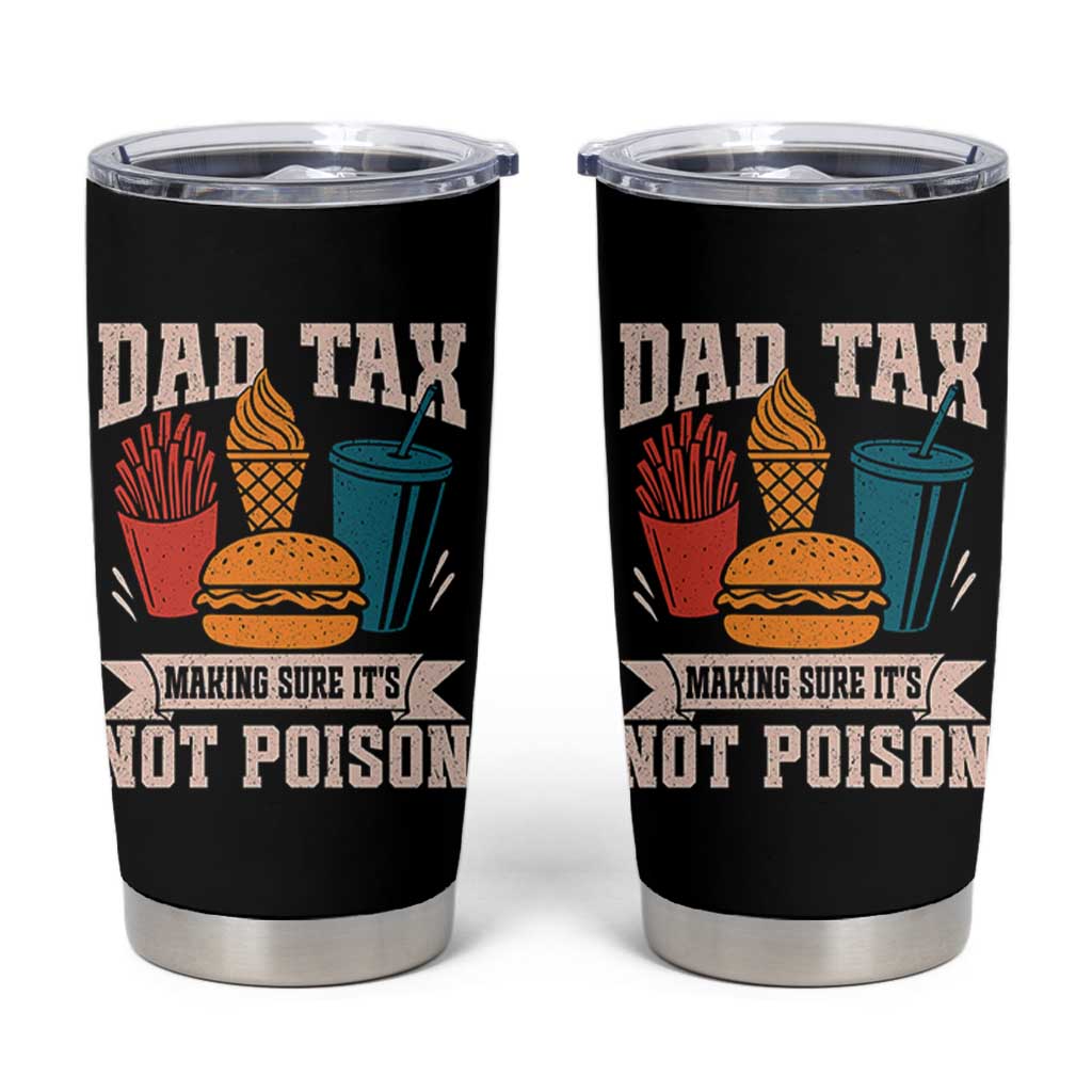 Dad Tax Tumbler Cup Making Sure It's Not Poison Fathers Day Gifts