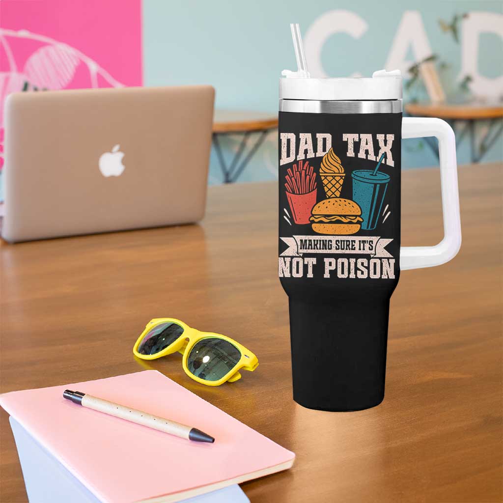 Dad Tax Tumbler With Handle Making Sure It's Not Poison Fathers Day Gifts