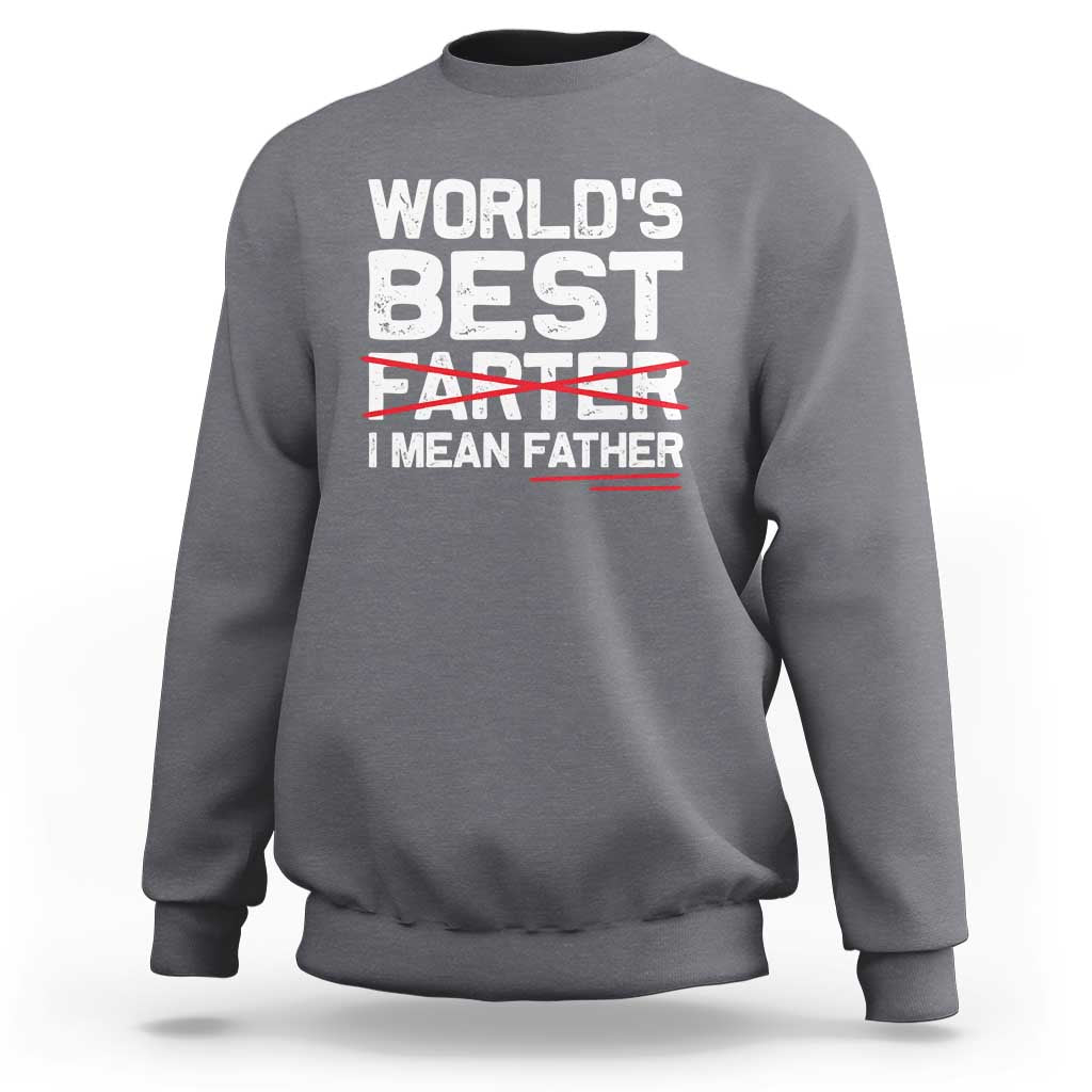 Retro World's Best Farter I Mean Father Sweatshirt Funny Best Dad