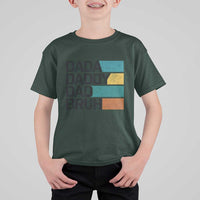 Dada Daddy Dad Bruh T Shirt For Kid Funny Fathers Day Bruh - Wonder Print Shop