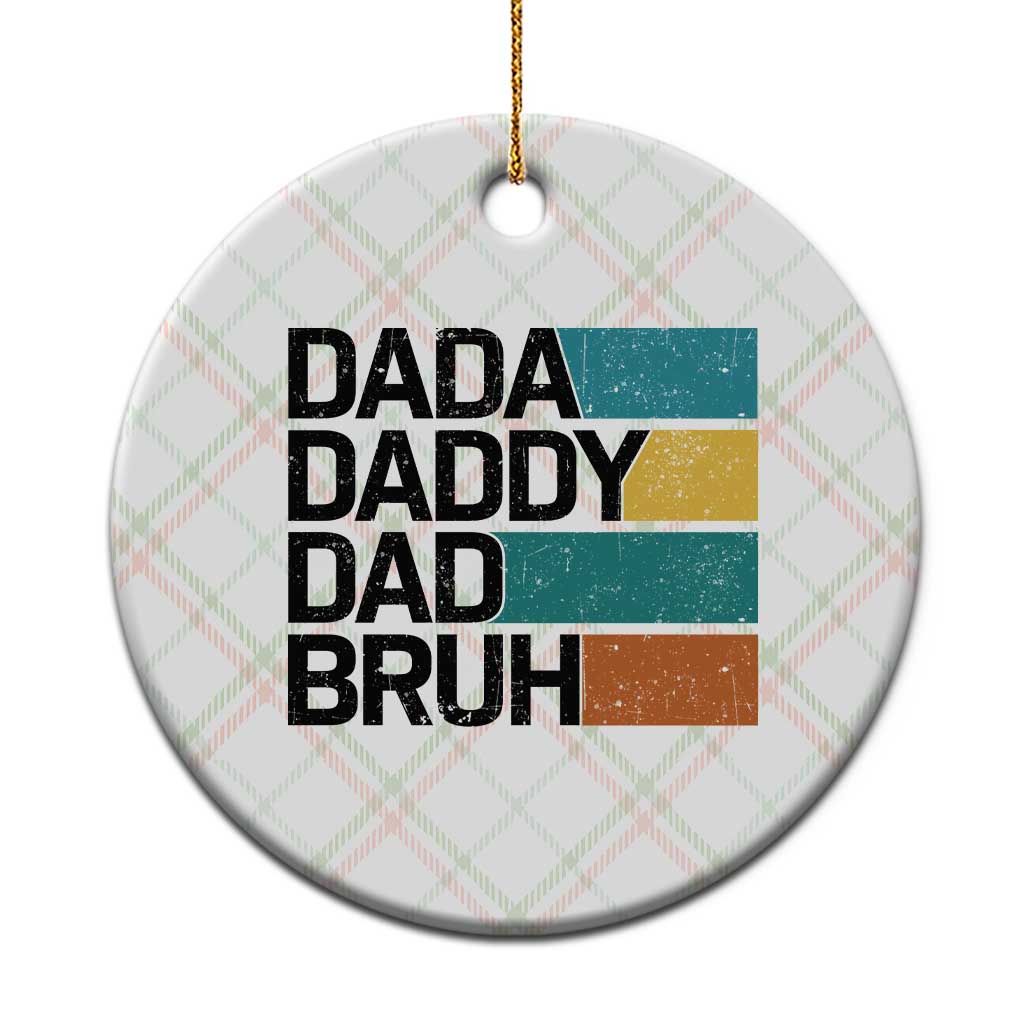 Dada Daddy Dad Bruh Ceramic Ornament Funny Fathers Day Bruh - Wonder Print Shop