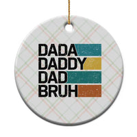 Dada Daddy Dad Bruh Ceramic Ornament Funny Fathers Day Bruh - Wonder Print Shop