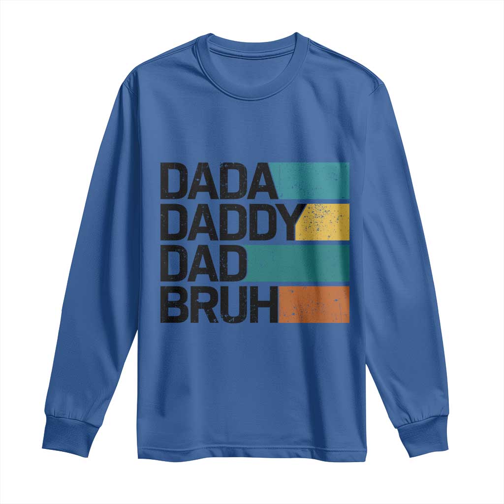 Dada Daddy Dad Bruh Long Sleeve Shirt Funny Fathers Day Bruh - Wonder Print Shop