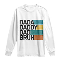 Dada Daddy Dad Bruh Long Sleeve Shirt Funny Fathers Day Bruh - Wonder Print Shop