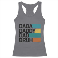 Dada Daddy Dad Bruh Racerback Tank Top Funny Fathers Day Bruh - Wonder Print Shop