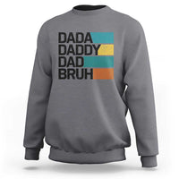 Dada Daddy Dad Bruh Sweatshirt Funny Fathers Day Bruh - Wonder Print Shop