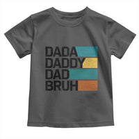 Dada Daddy Dad Bruh Toddler T Shirt Funny Fathers Day Bruh - Wonder Print Shop
