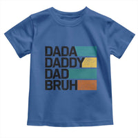 Dada Daddy Dad Bruh Toddler T Shirt Funny Fathers Day Bruh - Wonder Print Shop