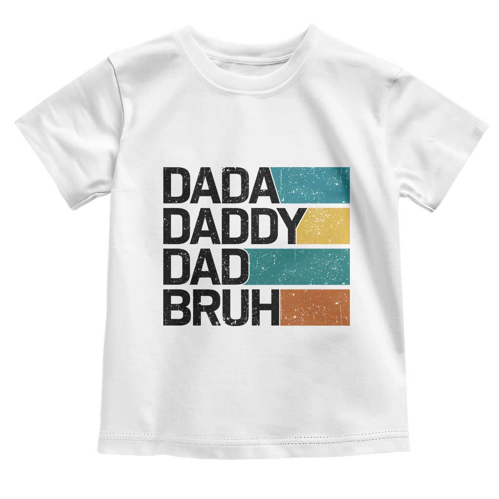 Dada Daddy Dad Bruh Toddler T Shirt Funny Fathers Day Bruh - Wonder Print Shop