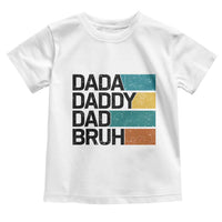 Dada Daddy Dad Bruh Toddler T Shirt Funny Fathers Day Bruh - Wonder Print Shop