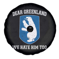 Dear Greenland We Hate Him Too Spare Tire Cover Political Protest