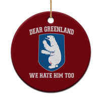 Dear Greenland We Hate Him Too Ceramic Ornament Political Protest - Wonder Print Shop
