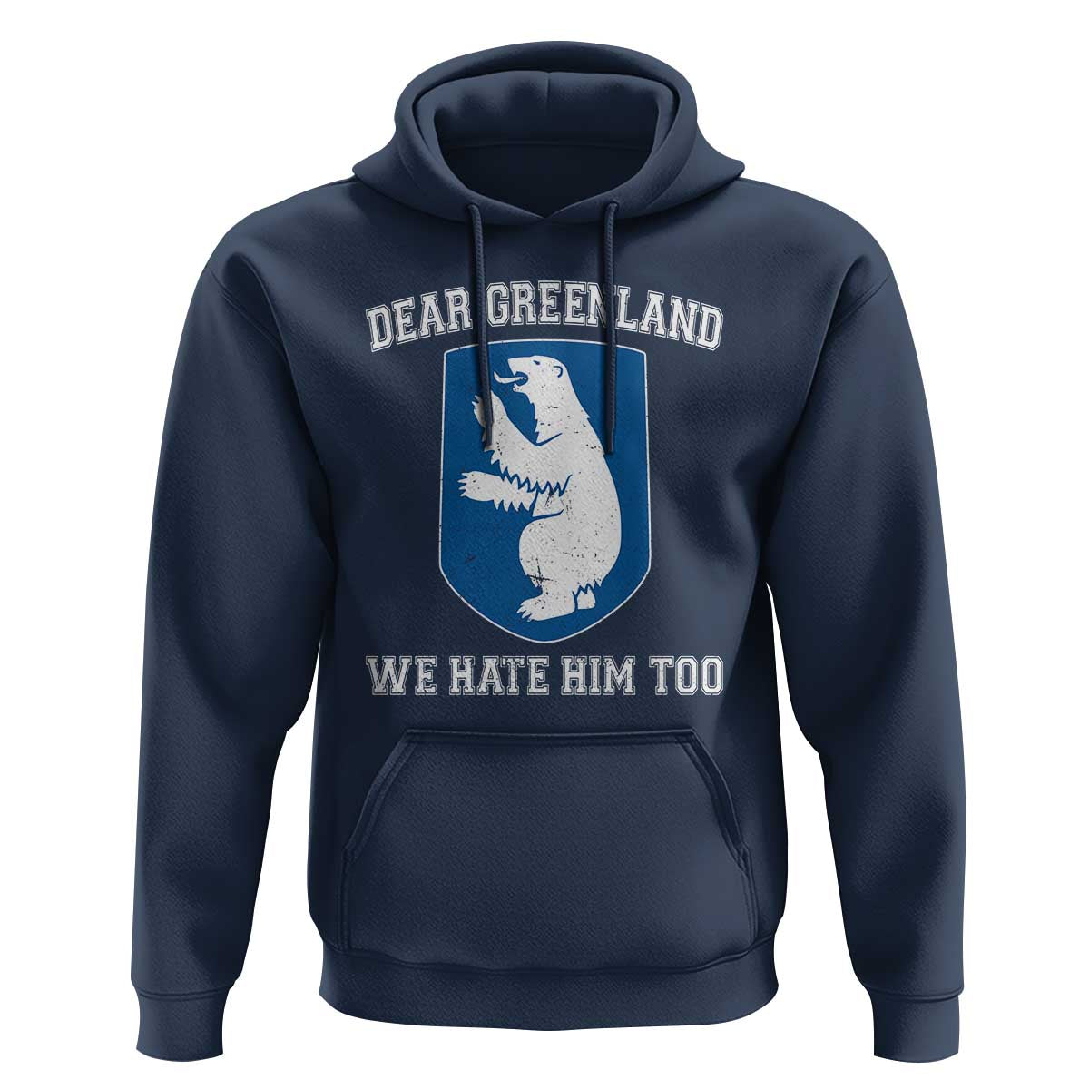 Dear Greenland We Hate Him Too Hoodie Political Protest