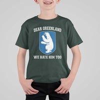 Dear Greenland We Hate Him Too T Shirt For Kid Political Protest