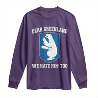 Dear Greenland We Hate Him Too Long Sleeve Shirt Political Protest