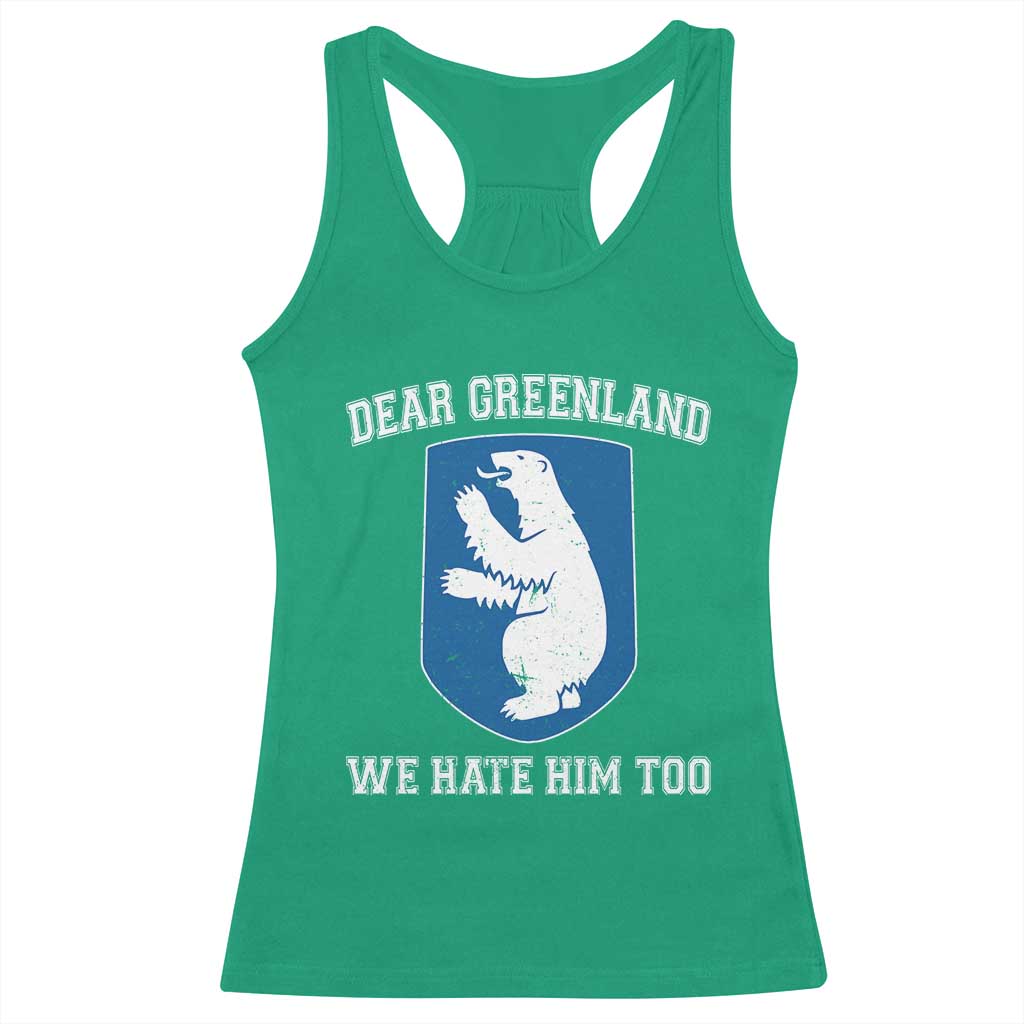 Dear Greenland We Hate Him Too Racerback Tank Top Political Protest