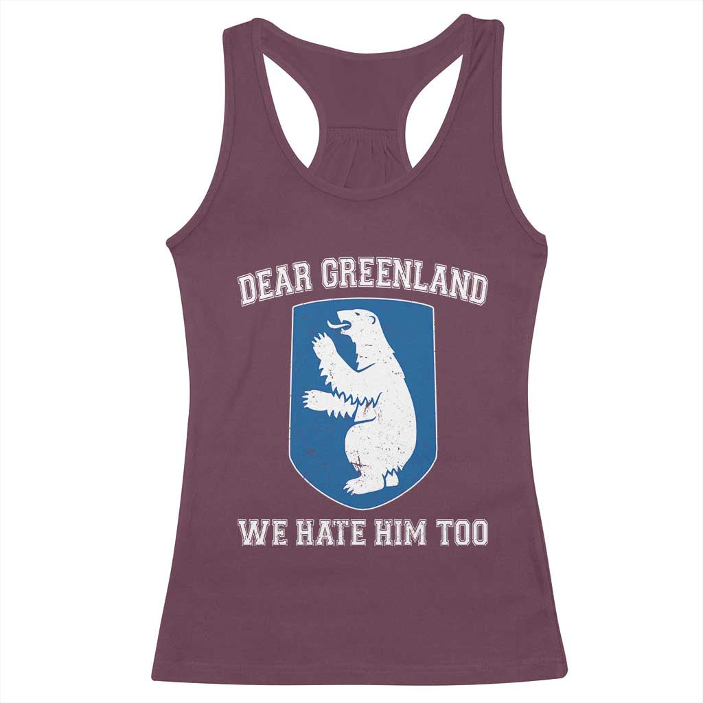 Dear Greenland We Hate Him Too Racerback Tank Top Political Protest