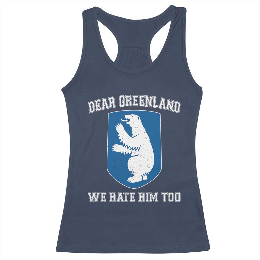 Dear Greenland We Hate Him Too Racerback Tank Top Political Protest