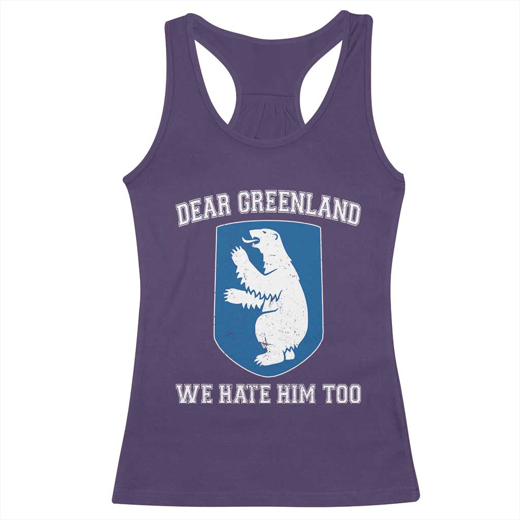 Dear Greenland We Hate Him Too Racerback Tank Top Political Protest