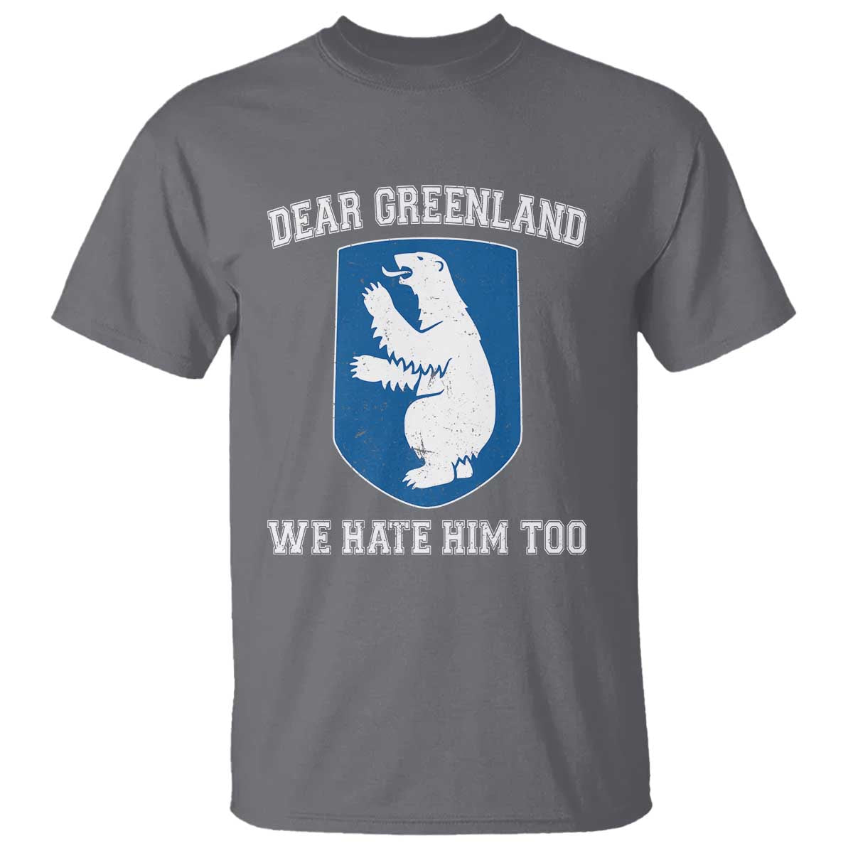 Dear Greenland We Hate Him Too T Shirt Political Protest