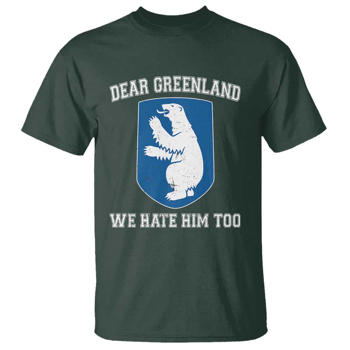 Dear Greenland We Hate Him Too T Shirt Political Protest