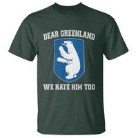 Dear Greenland We Hate Him Too T Shirt Political Protest