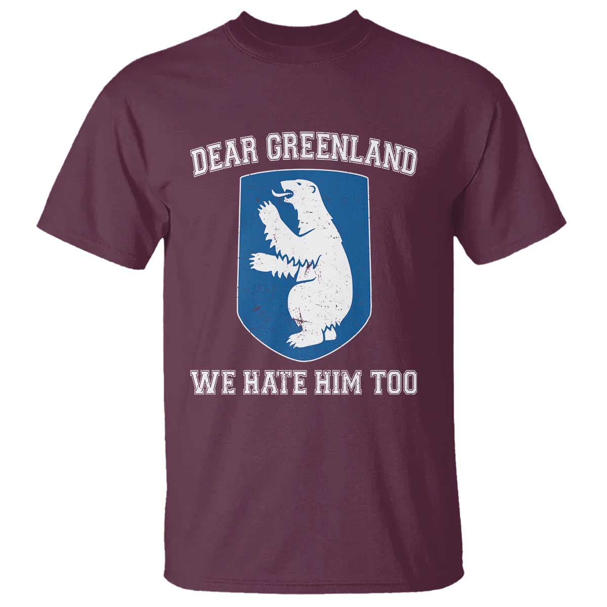 Dear Greenland We Hate Him Too T Shirt Political Protest