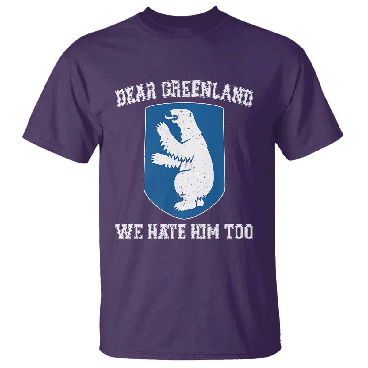 Dear Greenland We Hate Him Too T Shirt Political Protest