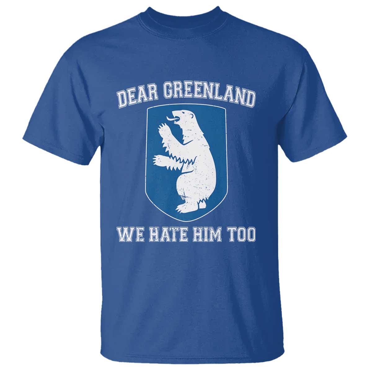 Dear Greenland We Hate Him Too T Shirt Political Protest