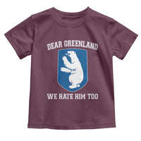Dear Greenland We Hate Him Too Toddler T Shirt Political Protest