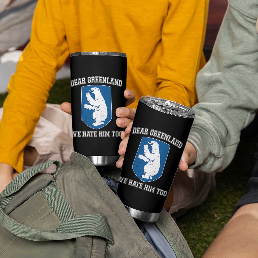 Dear Greenland We Hate Him Too Tumbler Cup Political Protest