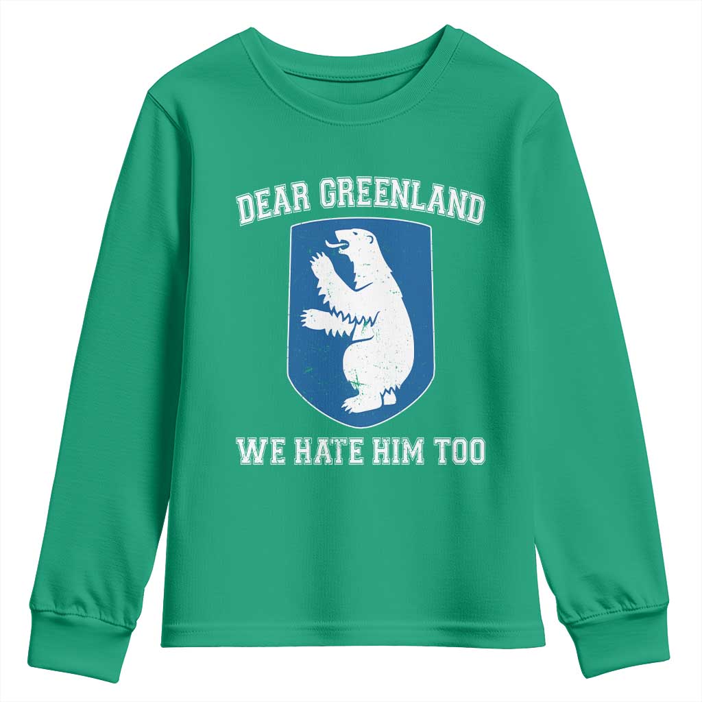 Dear Greenland We Hate Him Too Youth Sweatshirt Political Protest
